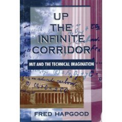 cover image Up the Infinite Corridor: Mit and the Technical Imagination