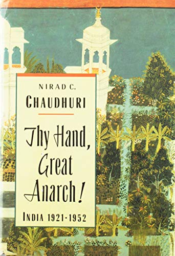 cover image Thy Hand, Great Anarch!: India, 1921-1952