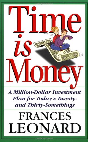 cover image Time Is Money: A Million-Dollar Investment Plan for Today's Twenty- And Thirty-Somethings