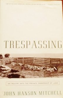 cover image Trespassing: An Inquiry Into the Private Ownership of Land