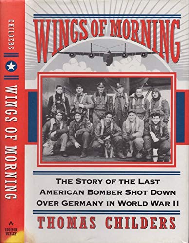 cover image Wings of Morning: The Story of the Last American Bomber Shot Down Over Germany in World War II