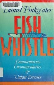 cover image Fish Whistle: Commentaries, Uncommontaries, and Vulgar Excesses
