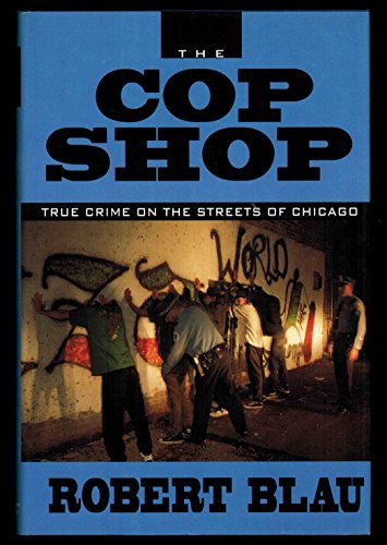 cover image The Cop Shop: True Crime on the Streets of Chicago