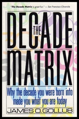 cover image The Decade Matrix: Why the Decade You Were Born Into Made You What You Are Today