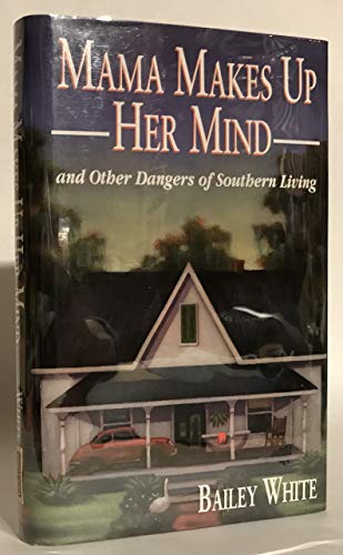 cover image Mama Makes Up Her Mind: And Other Dangers of Southern Living