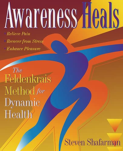 cover image Awareness Heals: The Feldenkrais Method for Dynamic Health