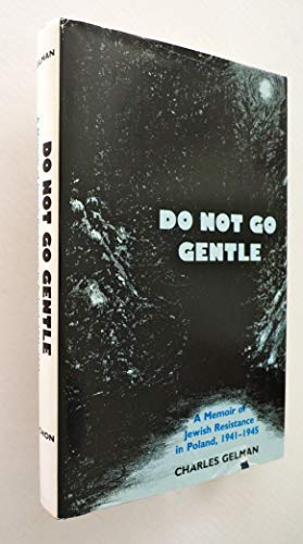 cover image Do Not Go Gentle: A Memoir of Jewish Resistance in Poland, 1941-1945