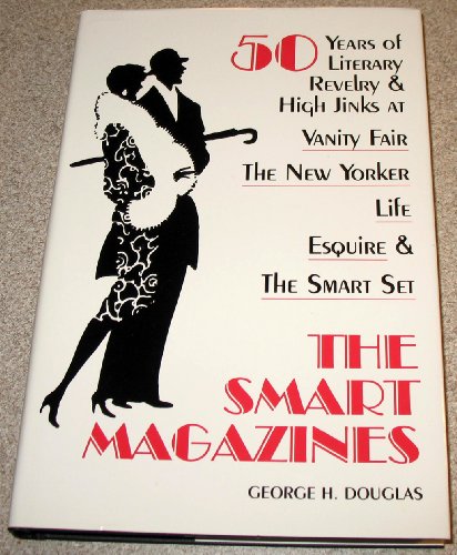 cover image The Smart Magazines: 50 Years of Literary Revelry and High Jinks at Vanity Fair, the New Yorker, Life, Esquire, and the S
