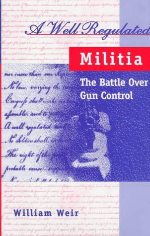 cover image A Well Regulated Militia: The Battle Over Gun Conrol