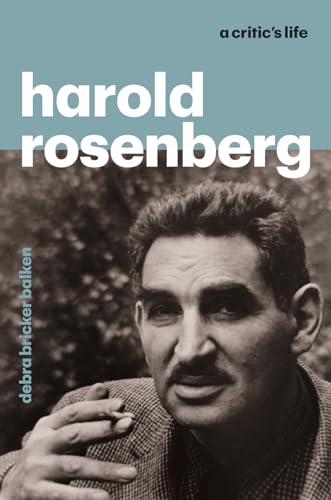 cover image Harold Rosenberg: A Critic’s Life