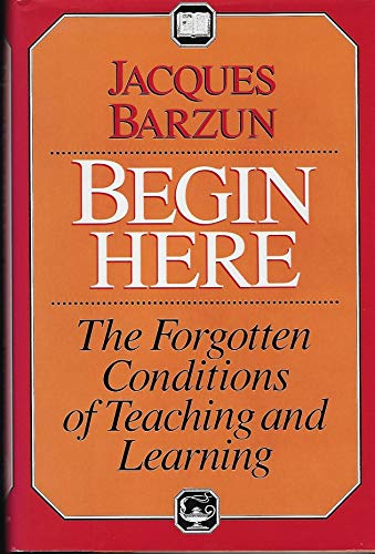 cover image Begin Here: The Forgotten Conditions of Teaching and Learning