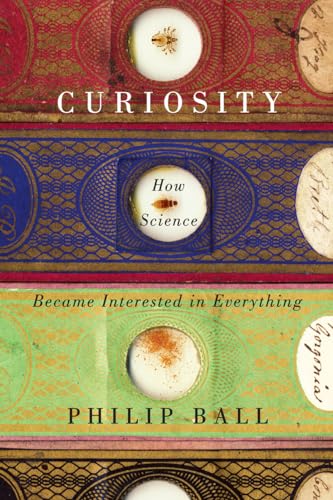 cover image Curiosity: How Science Became Interested in Everything