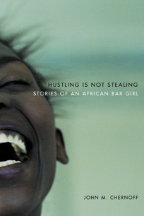 HUSTLING IS NOT STEALING: Stories of an African Bar Girl