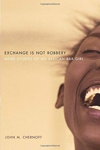 EXCHANGE IS NOT ROBBERY: Stories of an African Bar Girl