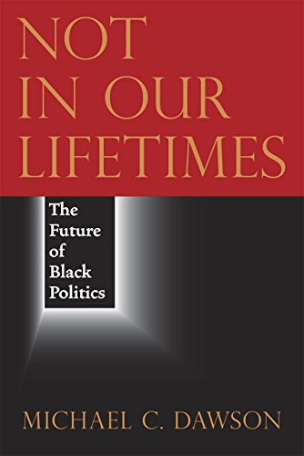 cover image Not in Our Lifetimes: 
The Future of Black Politics