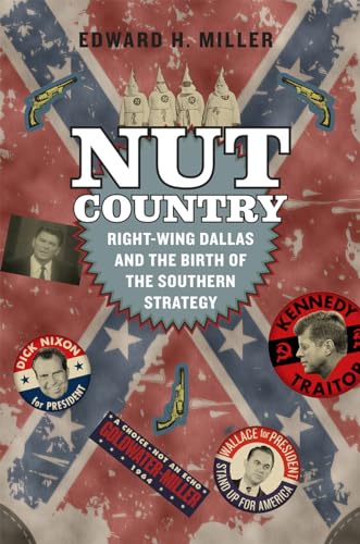 cover image Nut Country: Right-Wing Dallas and the Birth of the Southern Strategy