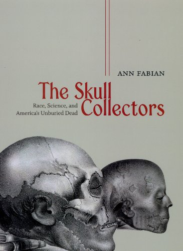 cover image The Skull Collectors: Race, Science, and America's Unburied Dead
