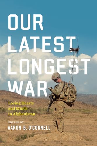 cover image Our Latest Longest War: Losing Hearts and Minds in Afghanistan