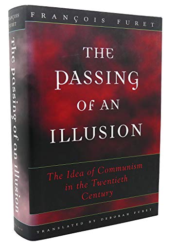 cover image The Passing of an Illusion: The Idea of Communism in the Twentieth Century