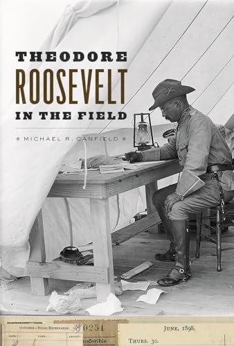 cover image Theodore Roosevelt in the Field: Notebooks of an Adventurous Man