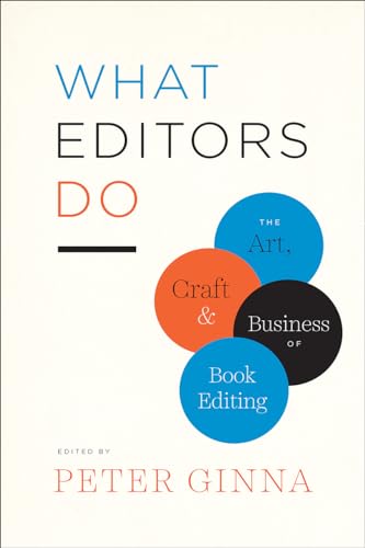 cover image What Editors Do: The Art, Craft, and Business of Book Editing 