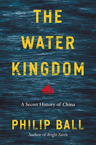 cover image The Water Kingdom: A Secret History of China