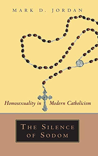 cover image The Silence of Sodom: Homosexuality in Modern Catholicism