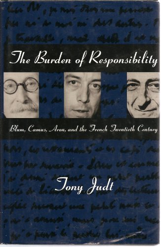 cover image The Burden of Responsibility: Blum, Camus, Aron, and the French Twentieth Century