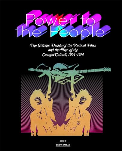 cover image Power to the People: The Graphic Design of the Radical Press and the Rise of the Counter-Culture 1964-1974