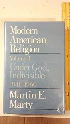 cover image Modern American Religion, Volume 3: Under God, Indivisible, 1941-1960