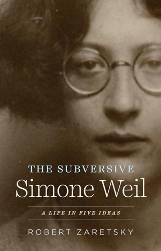 cover image The Subversive Simone Weil: A Life in Five Ideas