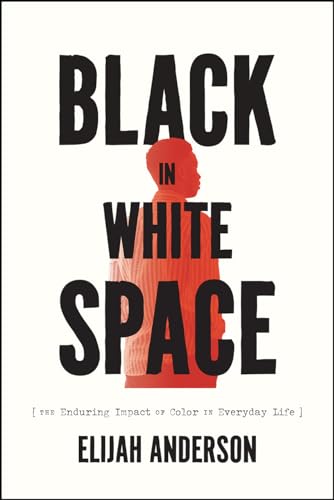 cover image Black in White Space: The Enduring Impact of Color in Everyday Life