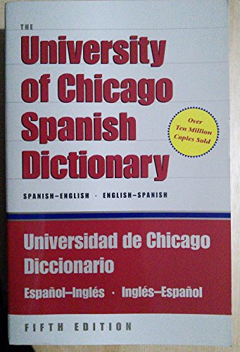 cover image THE UNIVERSITY OF CHICAGO        SPANISH DICTIONARY: Spanish-English, English-Spanish, Fifth Edition