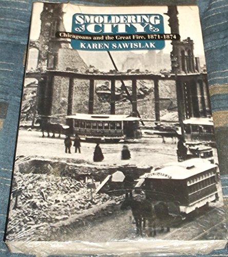 cover image Smoldering City: Chicagoans and the Great Fire, 1871-1874