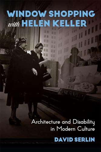 cover image Window Shopping with Helen Keller: Architecture and Disability in Modern Culture