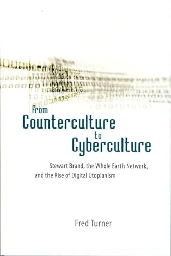 cover image From Counterculture to Cyberculture: Stewart Brand, the Whole Earth Network, and the Rise of Digital Utopianism
