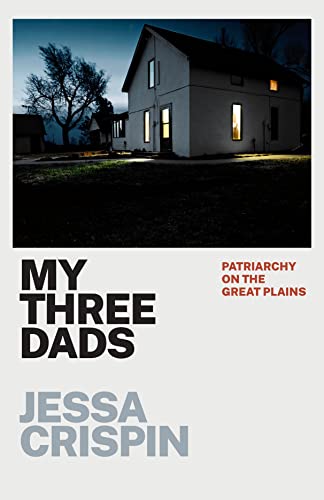 cover image My Three Dads: Patriarchy on the Great Plains