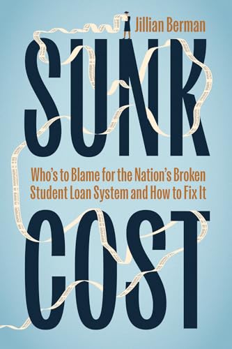 cover image Sunk Cost: Who’s to Blame for the Nation’s Broken Student Loan System and How to Fix It