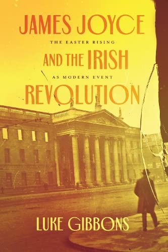 cover image James Joyce and the Irish Revolution: The Easter Rising as Modern Event