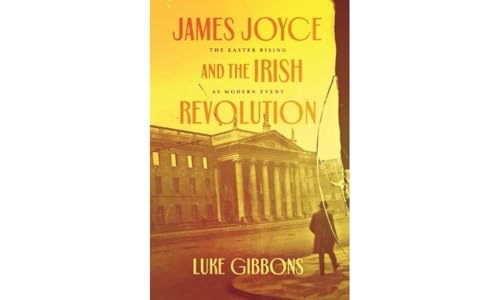 cover image James Joyce and the Irish Revolution: The Easter Rising as Modern Event