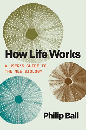 cover image How Life Works: A User’s Guide to the New Biology