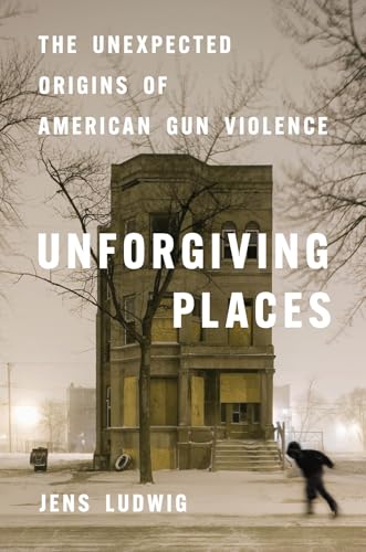 cover image Unforgiving Places: The Unexpected Origins of American Gun Violence
