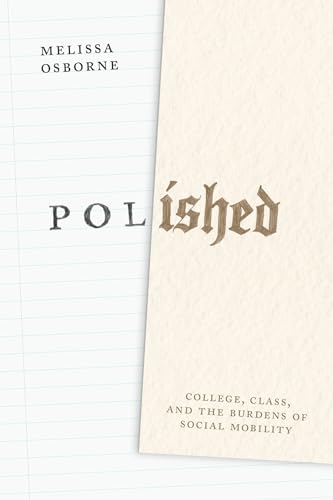 cover image Polished: College, Class, and the Burdens of Social Mobility