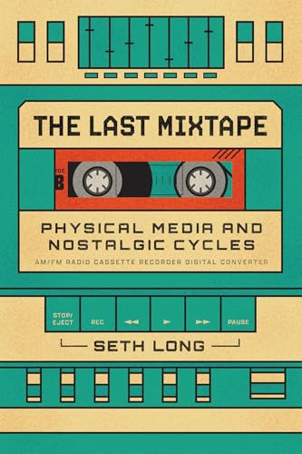 cover image The Last Mixtape: Physical Media and Nostalgic Cycles