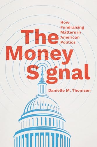 cover image The Money Signal: How Fundraising Matters in American Politics