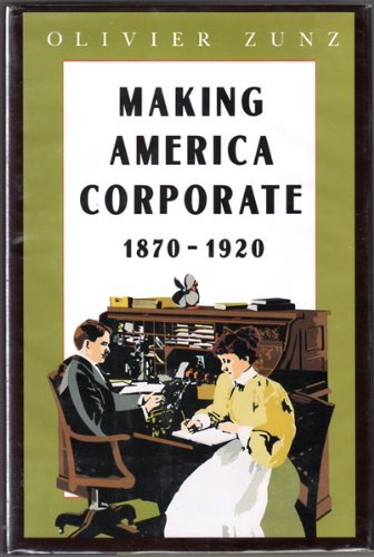 cover image Making America Corporate, 1870-1920