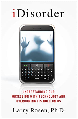 cover image iDisorder: Understanding Our Obsession with Technology and Overcoming Its Hold on Us