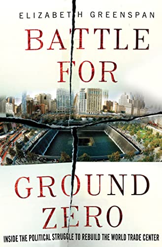 cover image Battle for Ground Zero: Inside the Political Struggle to Rebuild the World Trade Center