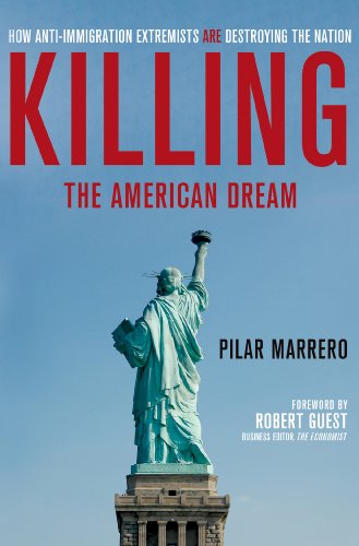 cover image Killing the American Dream: 
How Anti-Immigration Extremists Are Destroying the Nation