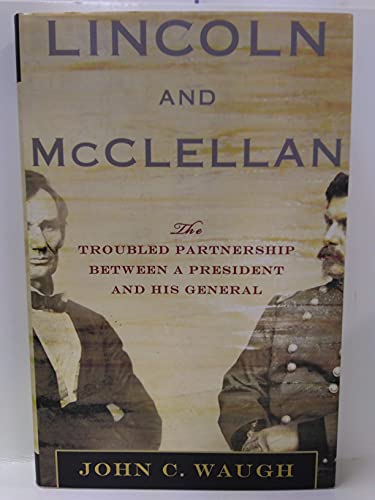 cover image Lincoln and McClellan: The Troubled Partnership Between a President and His General
